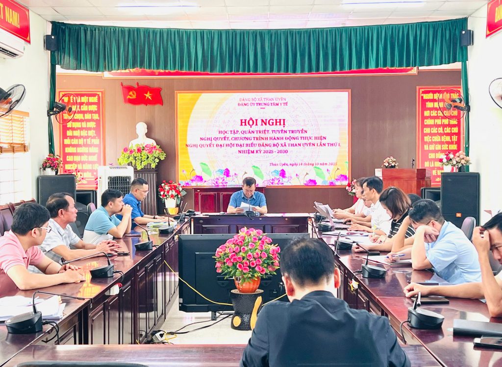 TRUNG TÂM Y TẾ THAN UYÊN TỔ CHỨC HỘI NGHỊ QUÁN TRIỆT NGHỊ QUYẾT, CHƯƠNG TRÌNH HÀNH ĐỘNG THỰC HIỆN NGHỊ QUYẾT ĐẠI HỘI ĐẢNG BỘ XÃ THAN UYÊN LẦN THỨ I, NHIỆM KỲ 2025 – 2030.