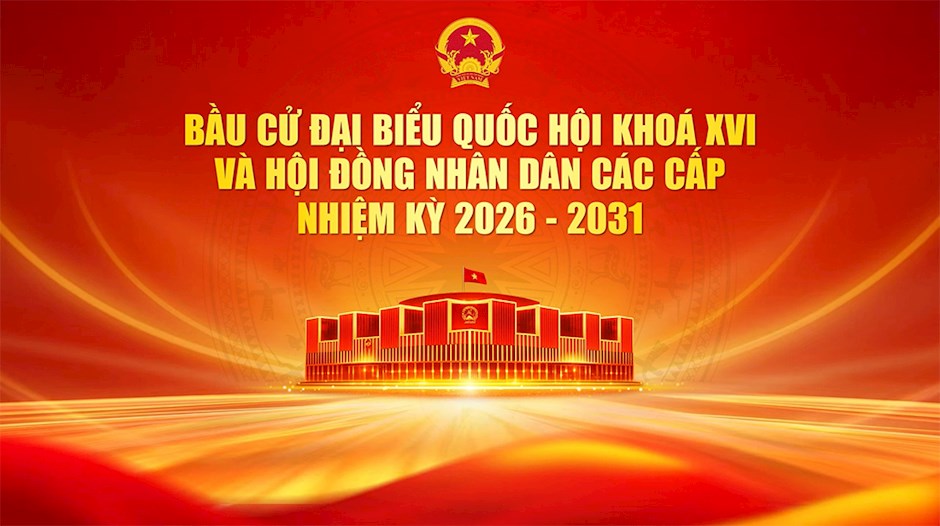 VIDEO TUYÊN TRUYỀN NGÀY BẦU CỬ ĐẠI BIỂU QUỐC HỘI KHÓA XVI VÀ ĐẠI BIỂU HĐND CÁC CẤP, NHIỆM KỲ 2026 – 2031